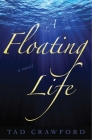 A Floating Life: A Novel By Tad Crawford Cover Image