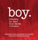 boy: Defending Our Black Sons' Identity in America By Sherilyn Bennett Cover Image