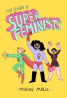 The League of Super Feminists By Mirion Malle, Aleshia Jensen (Translated by) Cover Image