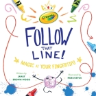 Crayola: Follow That Line!: Magic at Your Fingertips By JaNay Brown-Wood, Rob Justus (Illustrator) Cover Image