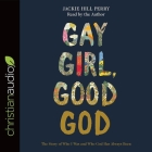 Gay Girl, Good God Lib/E: The Story of Who I Was, and Who God Has Always Been Cover Image