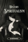 The History of Spiritualism (Vols. 1 and 2) Cover Image