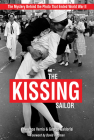 The Kissing Sailor: The Mystery Behind the Photo That Ended World War II By Lawrence Verria, George Galdorisi Cover Image