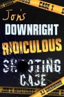 Jon's Downright Ridiculous Shooting Case By Ashlee DIL (Editor), Aj Sherwood Cover Image