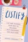 Listify: List and Journal Your Way to Balance, Self-Discovery, and Self-Care (Mindfulness Gift) By Marina Greenway Cover Image