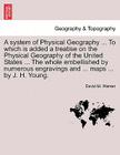 A System of Physical Geography ... to Which Is Added a Treatise on the Physical Geography of the United States ... the Whole Embellished by Numerous E By David M. Warren Cover Image