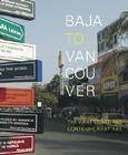 Baja to Vancouver: The West Coast and Contemporary Art By Douglas Coupland, Ralph Rugoff (Editor) Cover Image