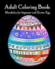 Adult Coloring Book: Mandalas for beginner and EasterEgg: EasterEgg: coloring book Cover Image