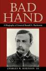 Bad Hand: A Biography of General Ranald S. Mackenzie By Charles M. Robinson, III Cover Image