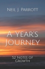 A Year's Journey: 52 Notes of Growth By Neil Parrott (Illustrator), Amejya Parrott (Illustrator), Neil J. Parrott Cover Image