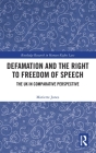 Defamation and the Right to Freedom of Speech: The UK in Comparative Perspective (Routledge Research in Human Rights Law) Cover Image
