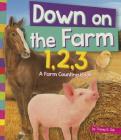 Down on the Farm 1,2,3: A Farm Counting Book (1,2,3... Count With Me) By Tracey E. Dils Cover Image