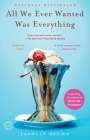 All We Ever Wanted Was Everything: A Novel By Janelle Brown Cover Image