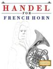 Handel for French Horn: 10 Easy Themes for French Horn Beginner Book Cover Image