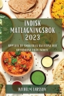 Indisk matlagningsbok 2023: Upptäck de smakfulla rätterna och kryddorna från Indien Cover Image