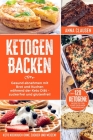 Ketogen Backen: Keto Kochbuch ohne Zucker und Weizen! Gesund abnehmen mit Brot und Kuchen während der Keto Diät - zuckerfrei und glute By Anna Clausen Cover Image