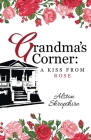 Grandma's Corner: A Kiss From Rose By Alston Shropshire Cover Image