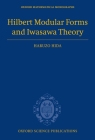 Hilbert Modular Forms and Iwasawa Theory (Oxford Mathematical Monographs) By Haruzo Hida Cover Image