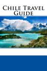 Chile Travel Guide By Dan Hyatt Cover Image
