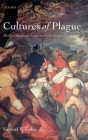 Cultures of Plague: Medical Thinking at the End of the Renaissance By Samuel K. Cohn Jr Cover Image