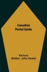 Canadian Postal Guide By Various, John Dewé (Editor) Cover Image