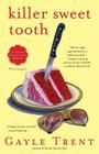 Killer Sweet Tooth: A Daphne Martin Cake Mystery By Gayle Trent Cover Image