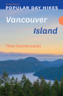 Popular Day Hikes: Vancouver Island -- Revised Edition By Theo Dombrowski Cover Image
