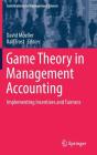 Game Theory in Management Accounting: Implementing Incentives and Fairness (Contributions to Management Science) Cover Image