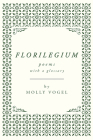 Florilegium By Molly Vogel Cover Image