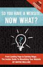 So You Have a Website Now What? By Wayne Mullins Cover Image