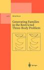 Generating Families in the Restricted Three-Body Problem (Lecture Notes in Physics Monographs #52) By Michel Henon Cover Image