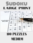 Sudoku Large Print 100 Puzzles Medium: saduku puzzle books, sudoku puzzles for adults, sudoku for dummies, blank sudoku grids, sodoku puzzles for adul By El Jouhari Kitabi Cover Image