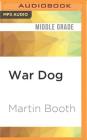 War Dog By Martin Booth, Christian Rodska (Read by) Cover Image