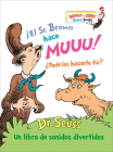 ¡El Sr. Brown hace Muuu! ¿Podrías hacerlo tú? (Mr. Brown Can Moo! Can You?): Un libro de sonidos divertidos (Bright & Early Board Books(TM)) By Dr. Seuss Cover Image