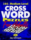 105+ Crossword Puzzles For Adults Medium Level: A Special Easy To Read Crossword Puzzles For Adults Large Print, A US Spelling Words Mega Large Print By Jay Johnson Cover Image