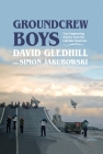 Groundcrew Boys: True Engineering Stories from the Cold War Front Line Cover Image
