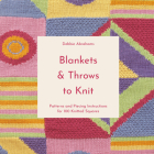 Blankets and Throws to Knit: Patterns and Piecing Instructions for 100 Knitted Squares Cover Image