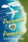 Poisoned in Paradise: A Grime Fighter Caribbean Cozy Mystery By Sarah Jane Weldon Cover Image