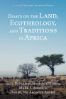 Essays on the Land, Ecotheology, and Traditions in Africa By Benjamin Abotchie Ntreh (Editor), Mark S. Aidoo (Editor), Daniel Nii Aboagye Aryeh (Editor) Cover Image