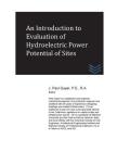 An Introduction to Evaluation of Hydroelectric Power Potential of Sites By J. Paul Guyer Cover Image