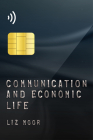 Communication and Economic Life By Liz Moor Cover Image