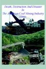 Death Destruction and Disaster in the American Coal Mining Industry (1999) By Albert Dean Browning Cover Image