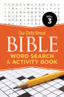 Our Daily Bread Bible Word Search & Activity Book, Vol. 3: Volume 3 By Our Daily Bread Publishing Cover Image