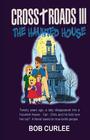 CROSS+ROADS III, The Haunted House Cover Image