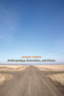 Anthropology, Economics, and Choice By Michael Chibnik Cover Image