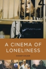 A Cinema of Loneliness By Robert Kolker Cover Image