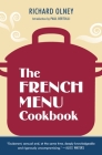 The French Menu Cookbook: The Food and Wine of France--Season by Delicious Season--in Beautifully Composed Menus for American Dining and Entertaining by an American Living in Paris... Cover Image