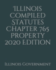 Illinois Compiled Statutes Chapter 765 Property 2020 Edition Cover Image