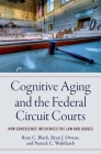 Cognitive Aging and the Federal Circuit Courts: How Senescence Influences the Law and Judges By Ryan C. Black, Ryan J. Owens, Patrick C. Wohlfarth Cover Image