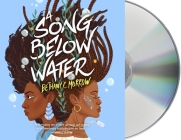 A Song Below Water: A Novel By Bethany C. Morrow, Andrea Laing (Read by), Jennifer Haralson (Read by) Cover Image
